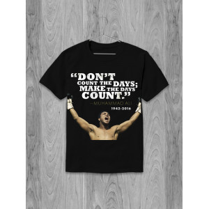Tricou Nu număra zilele, face ca zilele să conteze. Muhammad Ali 1942-2016